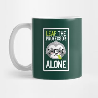 Funny Professor Pun - Leaf me Alone - Gifts for Professors Mug